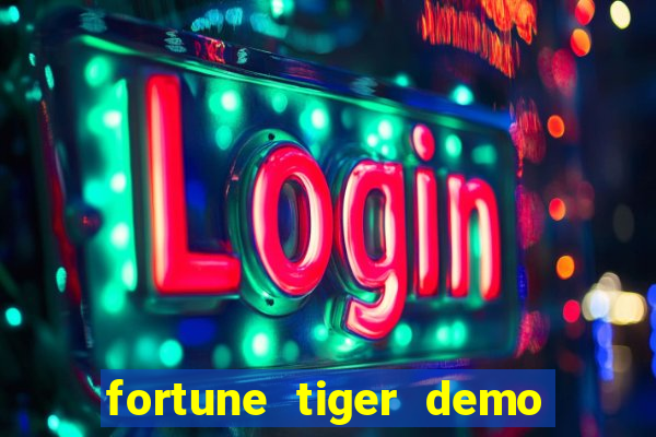 fortune tiger demo dinheiro infinito